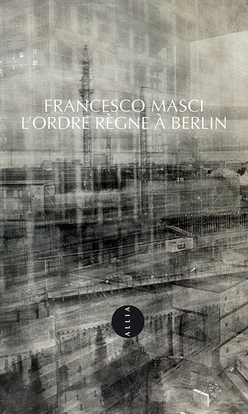 “Berlin : entre deux Europe ?” avec Francesco Masci